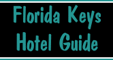 Key West and Florida Keys Visitor Guide - Hotels in Florida Keys and South Beach Hotels